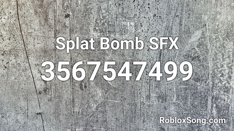 Splat Bomb SFX Roblox ID