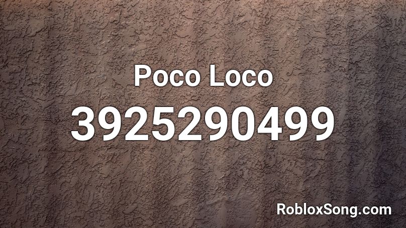 Poco Loco Roblox ID