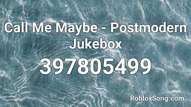Call Me Maybe - Postmodern Jukebox Roblox ID