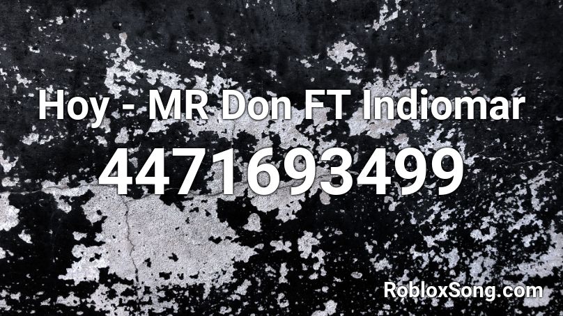 Hoy - MR Don FT Indiomar Roblox ID