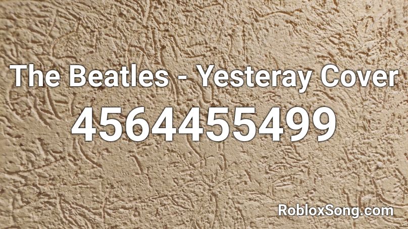 The Beatles - Yesteray Cover Roblox ID