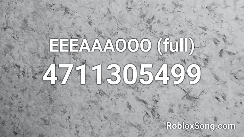 EEEAAAOOO  (full) Roblox ID