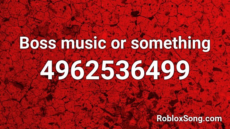 Boss music or something Roblox ID