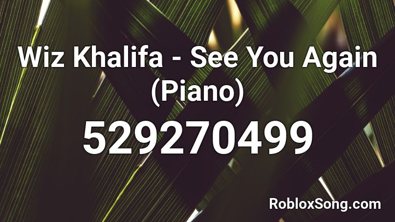 Wiz Khalifa See You Again Piano Roblox Id Roblox Music Codes - see you again roblox piano