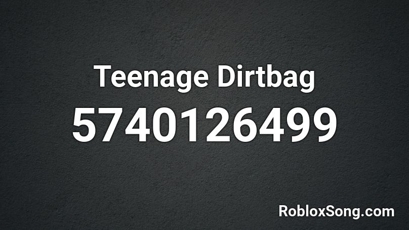 Teenage Dirtbag Roblox ID