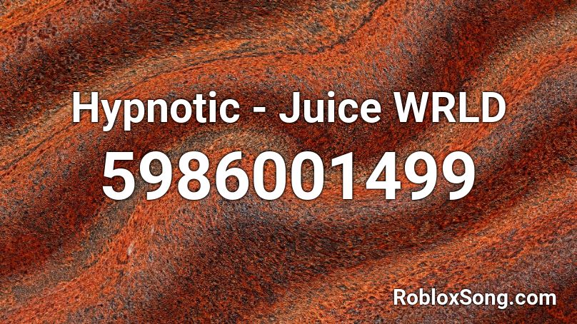Hypnotic - Juice WRLD Roblox ID