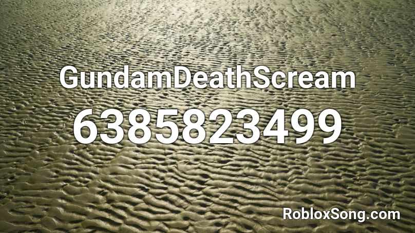 GundamDeathScream Roblox ID