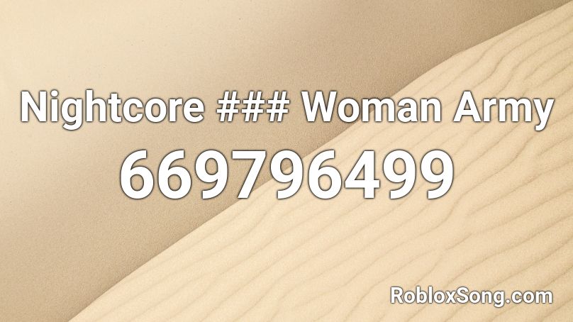 Nightcore ### Woman Army Roblox ID