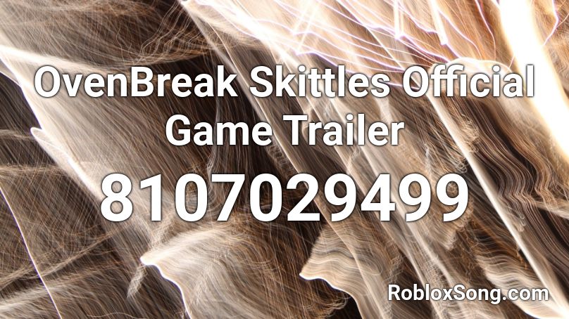 OvenBreak Skittles Official Game Trailer Roblox ID