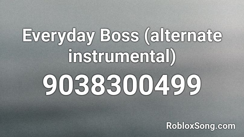 Everyday Boss (alternate instrumental) Roblox ID