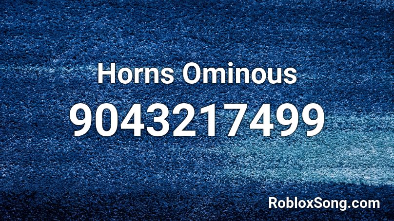 Horns Ominous Roblox ID