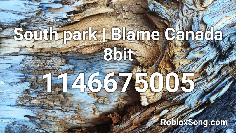 South park | Blame Canada 8bit Roblox ID
