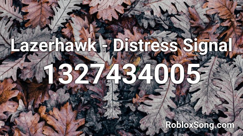 Lazerhawk - Distress Signal Roblox ID