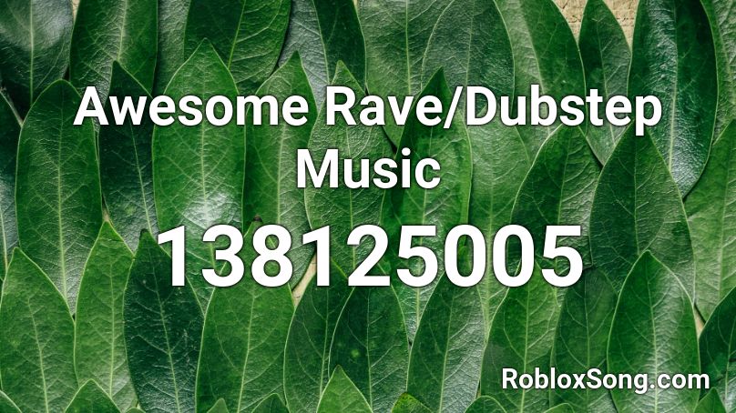 Awesome Rave/Dubstep Music Roblox ID