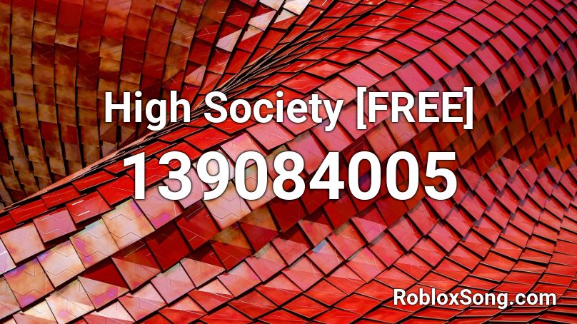 High Society [FREE] Roblox ID