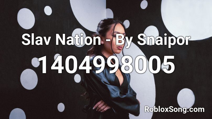 Slav Nation - By Snaipor Roblox ID