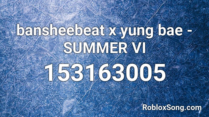 bansheebeat x yung bae - SUMMER VI Roblox ID