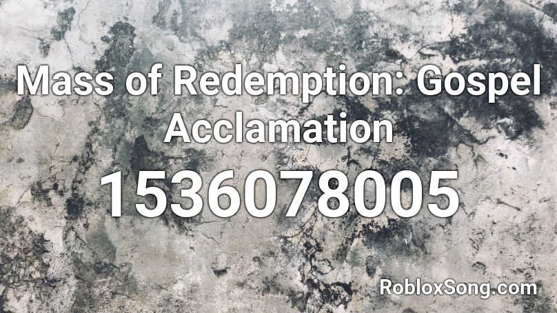 Mass of Redemption: Gospel Acclamation Roblox ID