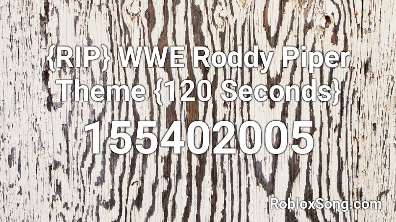 {RIP} WWE Roddy Piper Theme {120 Seconds} Roblox ID