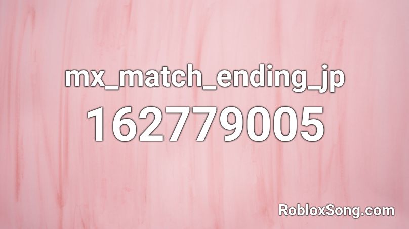 mx_match_ending_jp Roblox ID