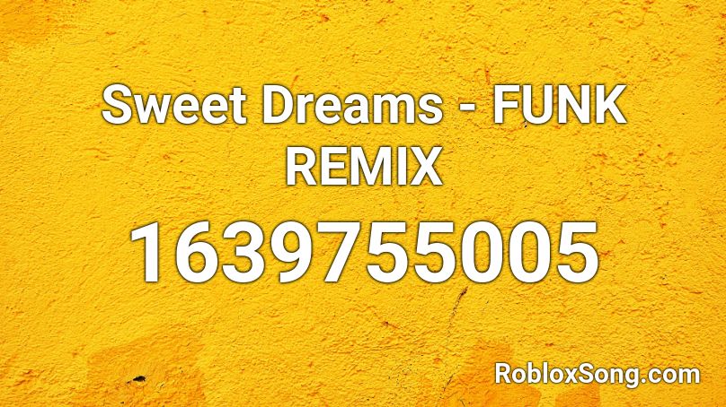 Sweet Dreams - FUNK REMIX Roblox ID