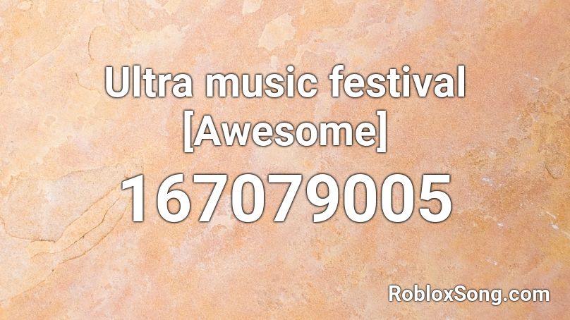 Ultra music festival [Awesome] Roblox ID