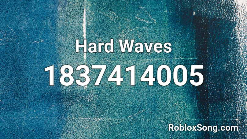 Hard Waves Roblox ID