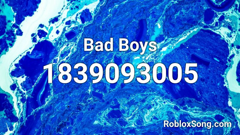 bad boys bad boys roblox id