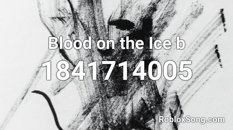 Blood on the Ice b Roblox ID