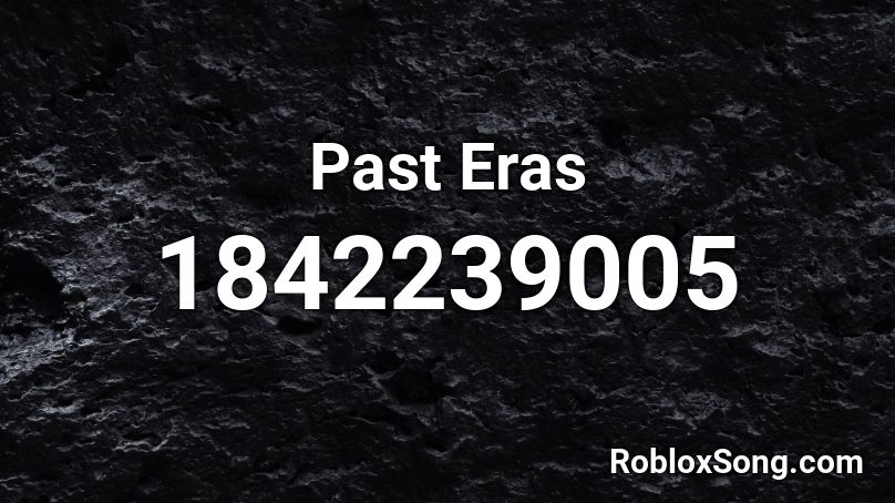 Past Eras Roblox ID