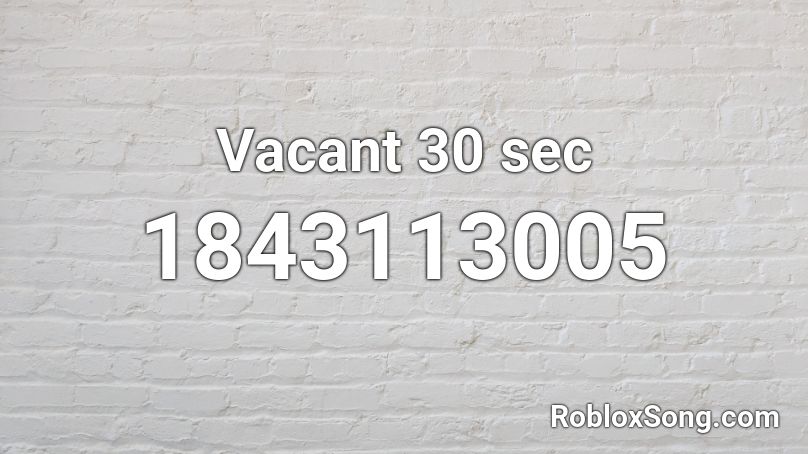 Vacant 30 sec Roblox ID