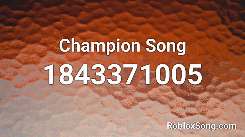 Champion Song Roblox ID