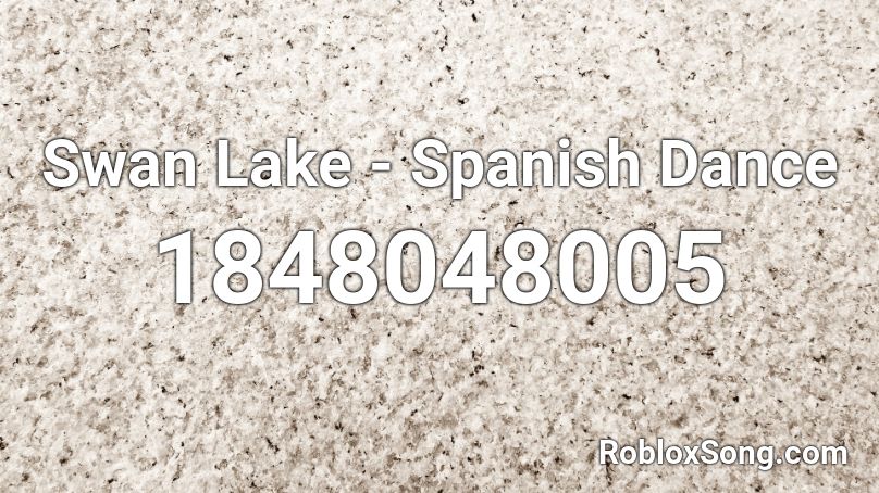 Swan Lake - Spanish Dance Roblox ID