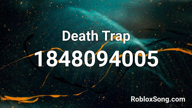 Death Trap Roblox ID