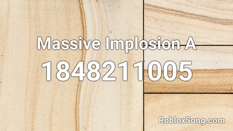 Massive Implosion A Roblox ID