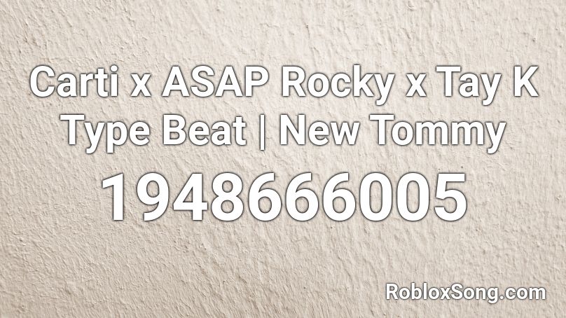 Carti x ASAP Rocky x Tay K Type Beat | New Tommy Roblox ID