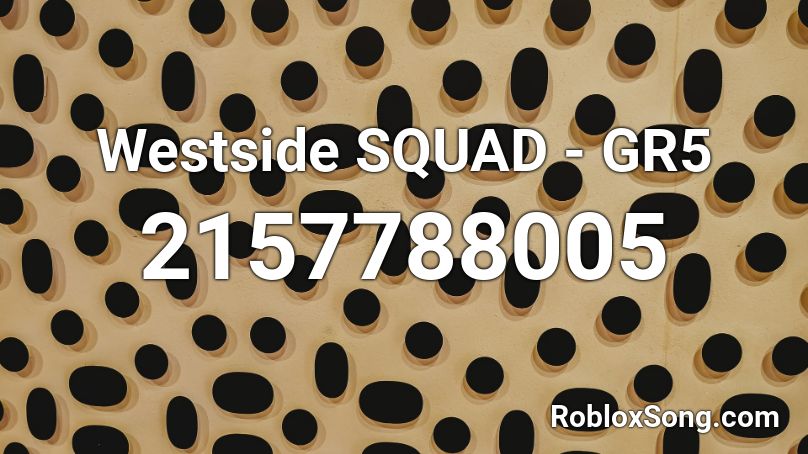 Westside SQUAD - GR5 Roblox ID