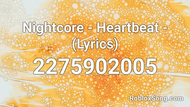 Nightcore - Heartbeat - (Lyrics) Roblox ID