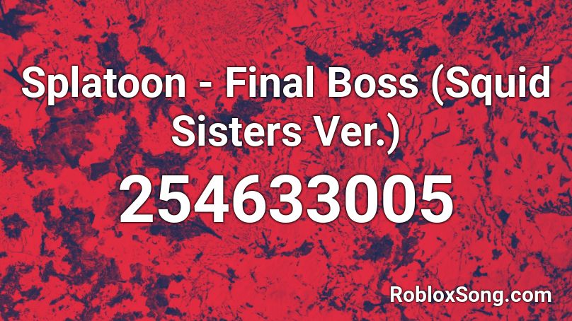 Splatoon - Final Boss (Squid Sisters Ver.) Roblox ID