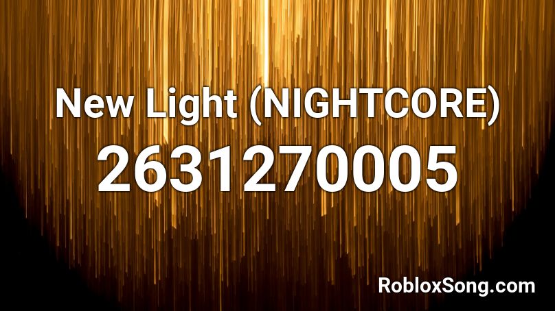 New Light (NIGHTCORE) Roblox ID