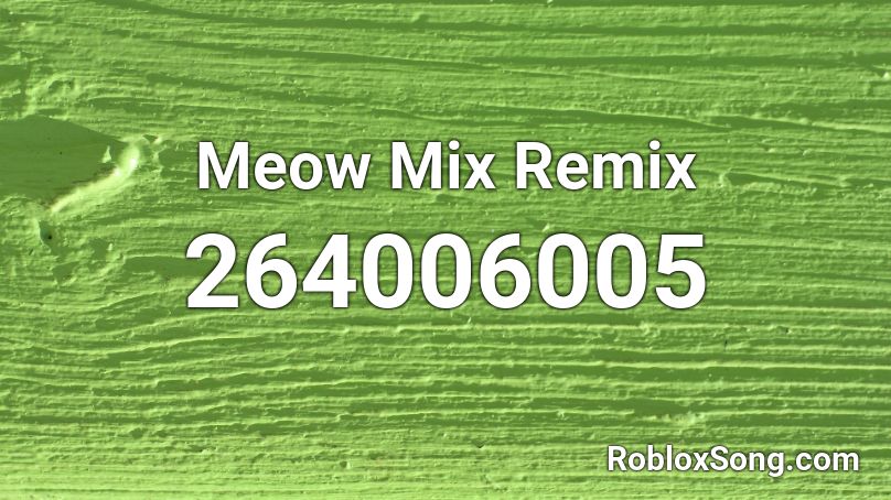 Meow Mix Remix Roblox ID