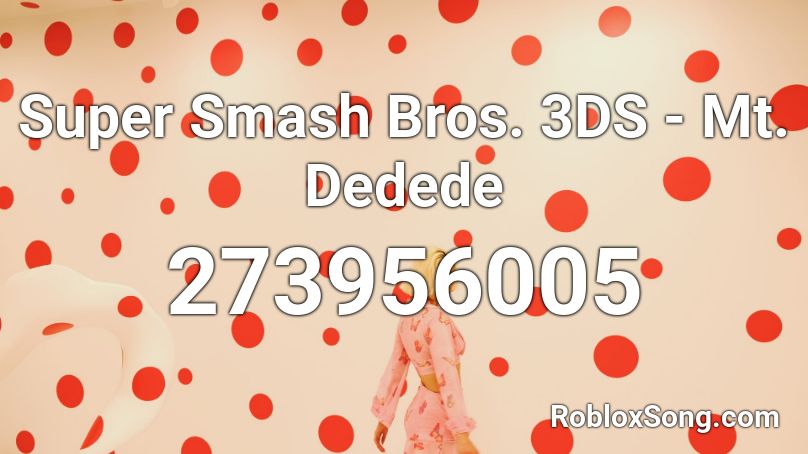 Super Smash Bros. 3DS - Mt. Dedede Roblox ID