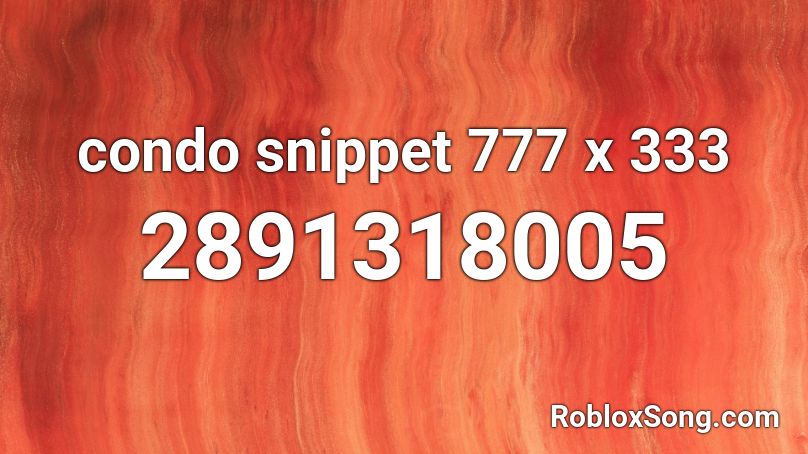 condo snippet 777 x 333 Roblox ID - Roblox music codes