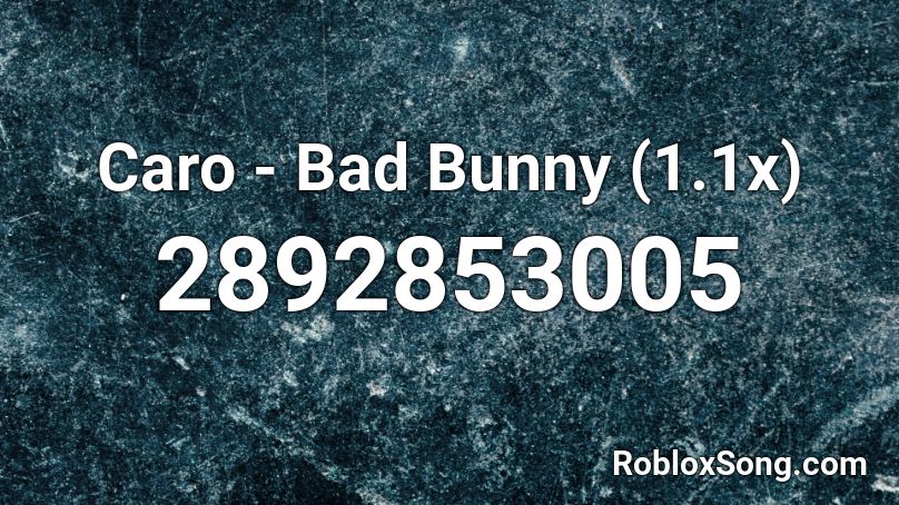 Caro - Bad Bunny (1.1x) Roblox ID
