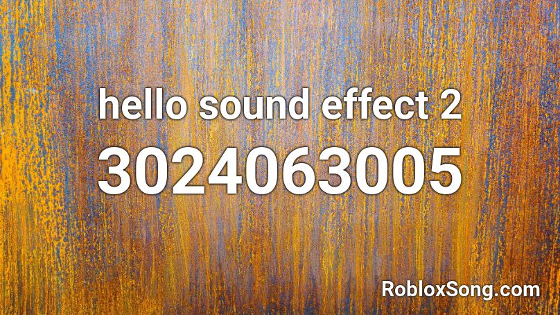 hello sound effect 2 Roblox ID