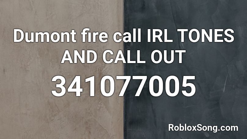 Dumont fire call IRL TONES AND CALL OUT Roblox ID