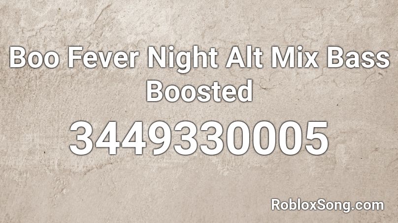 Boo Fever Night Alt Mix Bass Boosted Roblox ID