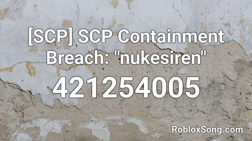 Scp Scp Containment Breach Nukesiren Roblox Id Roblox Music Codes - scp containment breach alarm roblox id