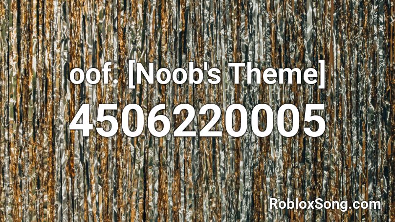 oof. [Noob's Theme] Roblox ID