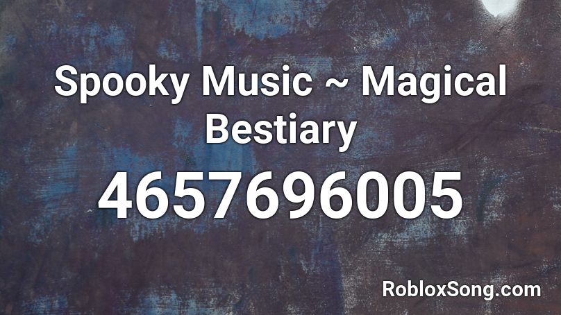 Spooky Music ~ Magical Bestiary Roblox ID